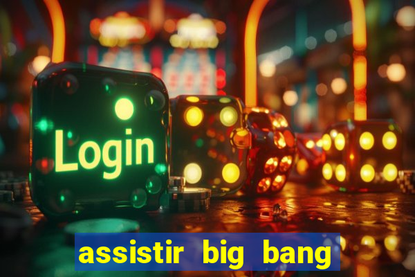 assistir big bang theory dublado